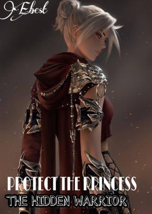 PROTECT THE PRINCESS: THE HIDDEN WARRIOR By EBEST | Libri