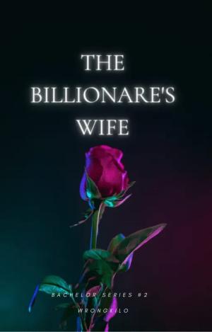 The Billionaire's Wife Bachelors Series By WrongKilo | Libri