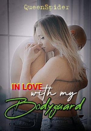 In Love With My Bodyguard By QueenSpider | Libri
