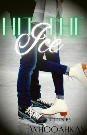 Hit The Ice By WhoooahKay | Libri