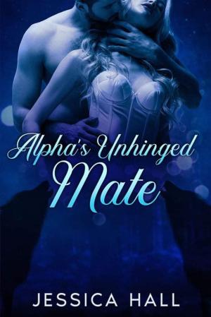 Alpha's Unhinged Mate By Jessica Hall | Libri