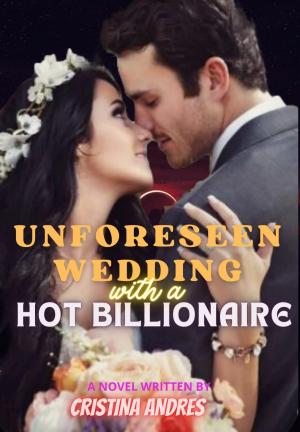 Unforeseen Wedding with a Hot Billionaire By Miss Thinz | Libri
