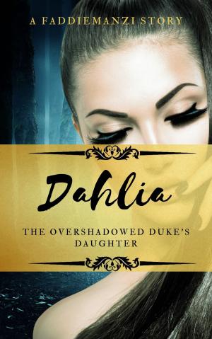 Dahlia: The Overshadowed Duke's Daughter[on hold] By Faddiemanzi  | Libri
