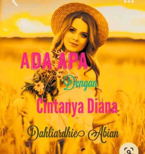 ADA APA DENGAN CINTANYA DIANA By Dahliardhie Abyan | Libri