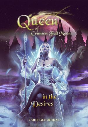 Queen of Crimson Full Moon in the Desires By ZarielMagdhdala | Libri