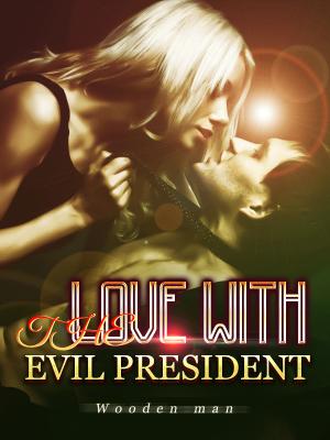 LOVE WITH THE EVIL PRESIDENT By Wooden man | Libri