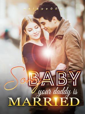 Sorry baby, your daddy is married By Unique001 | Libri
