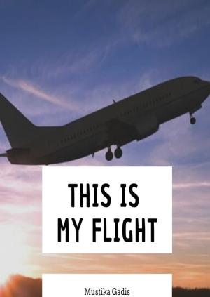 This Is My Flight By Mustika Gadis | Libri