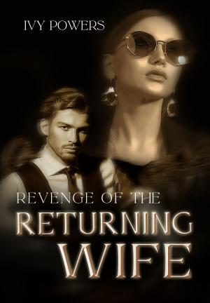 Revenge Of The Returning Wife By Ivy Powers | Libri