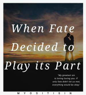 When Fate Decided to Play its Part By Myositisin | Libri