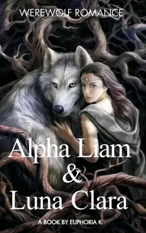 ALPHA LIAM AND LUNA CLARA By Euphoria K | Libri