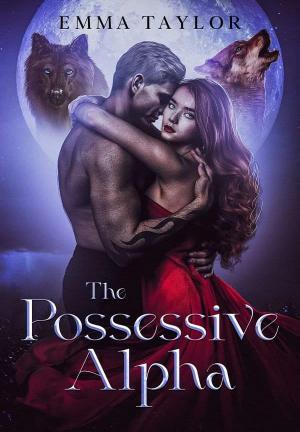 The Possessive Alpha By Emma Taylor | Libri