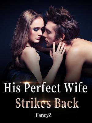 His Perfect Wife Strikes Back By FancyZ | Libri