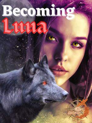 Becoming Luna By ElizaSelmer | Libri