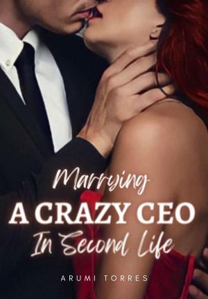 Marrying A Crazy CEO In Second Life By Arumi Torres | Libri