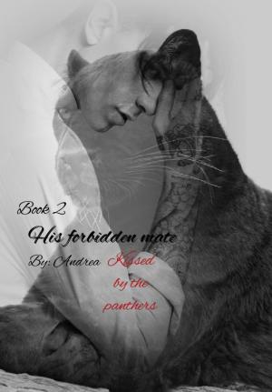 His Forbidden Mate Kissed by The Panthers By Andrea0 | Libri