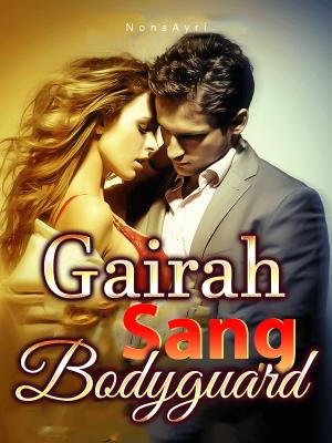 Gairah Sang Bodyguard By NonaAyri | Libri