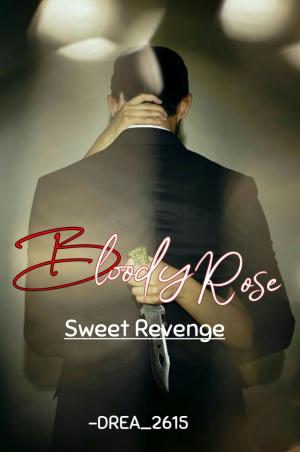 Bloody Rose(Sweet revenge) By DREA_2615 | Libri