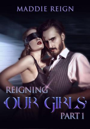 Reigning 'Our Girls' Part 1 By Maddie Reign | Libri