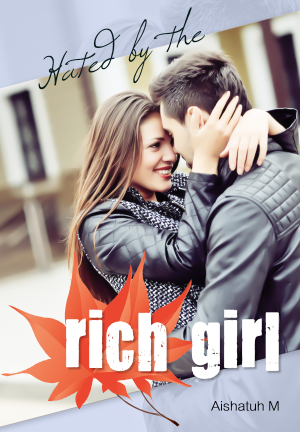 Hated by the rich girl By Aishatuh M | Libri