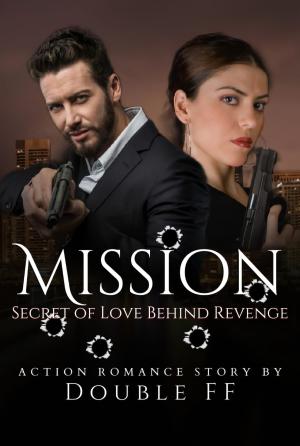 Mission (Secret of Love Behind Revenge) By DoubleFF | Libri