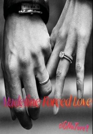 Madeline Forced Love By siGNaTure9 | Libri