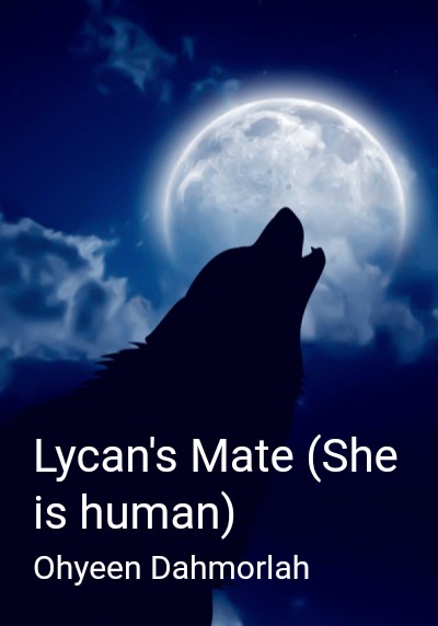 Lycan's Mate (She is human) By Ohyeen Dahmorlah | Libri