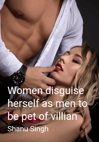 Women disguise herself as men to be pet of villian By Shanu Singh | Libri