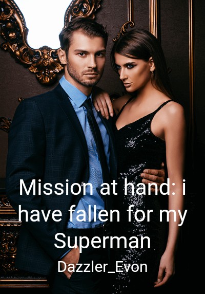 Mission at hand: i have fallen for my Superman By Dazzler_Evon | Libri