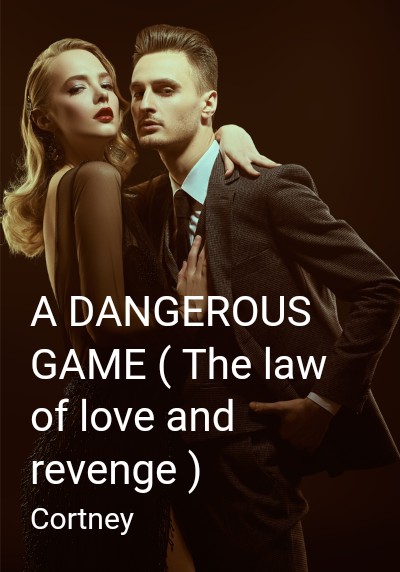 A DANGEROUS GAME ( The law of love and revenge ) By Cortney | Libri