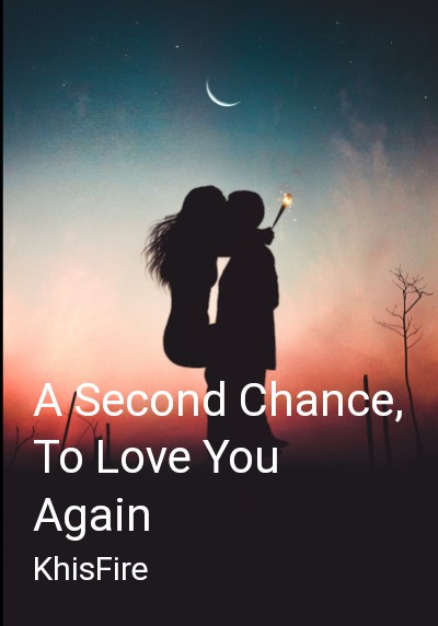A Second Chance, To Love You Again By KhisFire | Libri