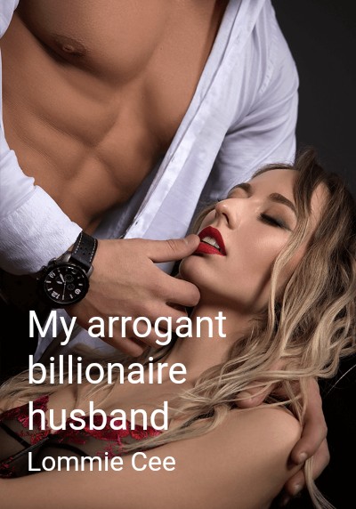 My arrogant billionaire husband By Lommie Cee | Libri
