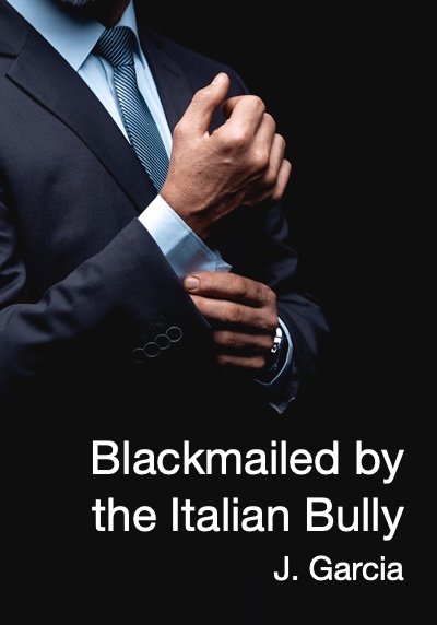 Blackmailed by the Italian Bully By J. Garcia | Libri