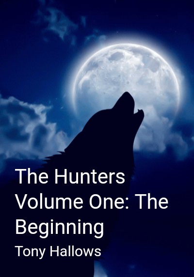 The Hunters Volume One: The Beginning By Tony Hallows | Libri