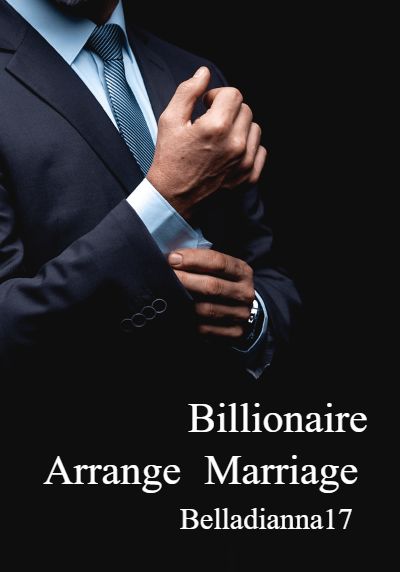 Billionaire Arrange Marriage By Belladianna17 | Libri