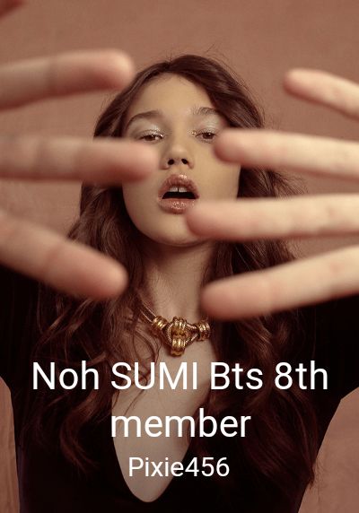 Noh SUMI Bts 8th member By Pixie456 | Libri