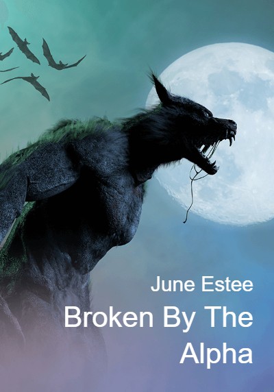 Broken By The Alpha By June Estee | Libri