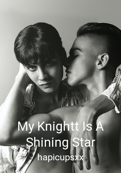 My Knightt Is A Shining Star By hapicupsxx | Libri