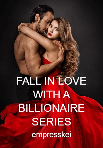 FALL IN LOVE WITH A BILLIONAIRE SERIES By empresskei | Libri