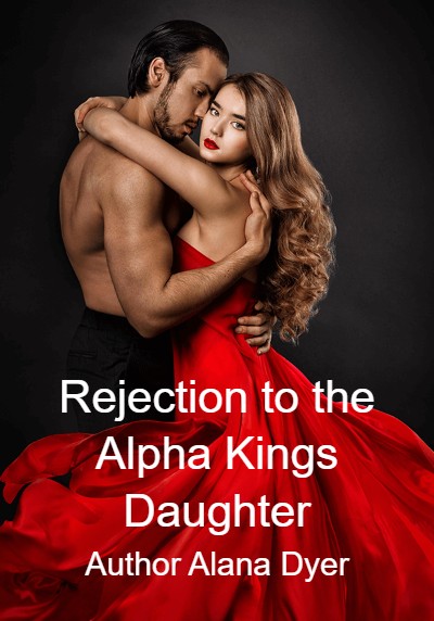 Rejection to the Alpha Kings Daughter By Author Alana Dyer | Libri