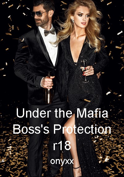 Under the Mafia Boss's Protection r18 By onyxx | Libri