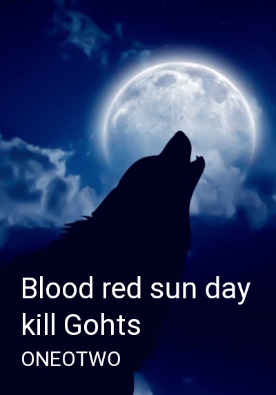Blood red sun day kill Gohts By ONEOTWO | Libri