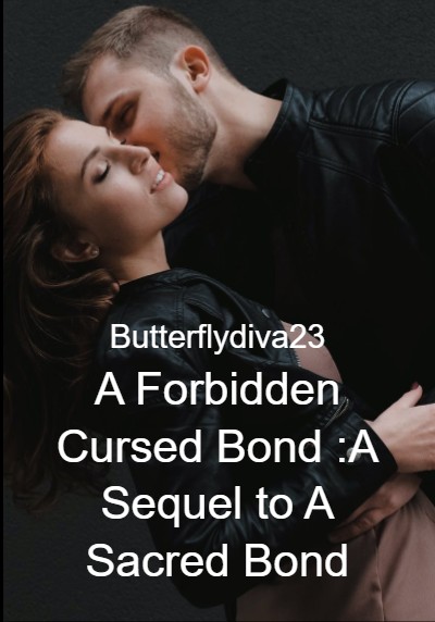 A Forbidden Cursed Bond :A Sequel to A Sacred Bond By Butterflydiva23 | Libri