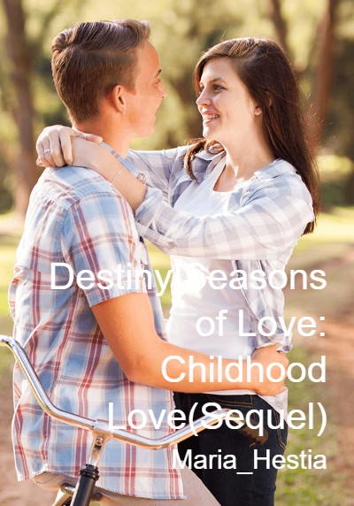 Destiny Seasons of Love: Childhood Love(Sequel) By Maria_Hestia | Libri