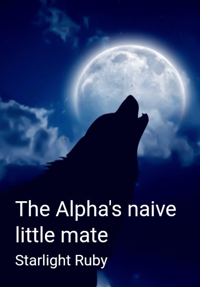 The Alpha's naive little mate By Starlight Ruby | Libri