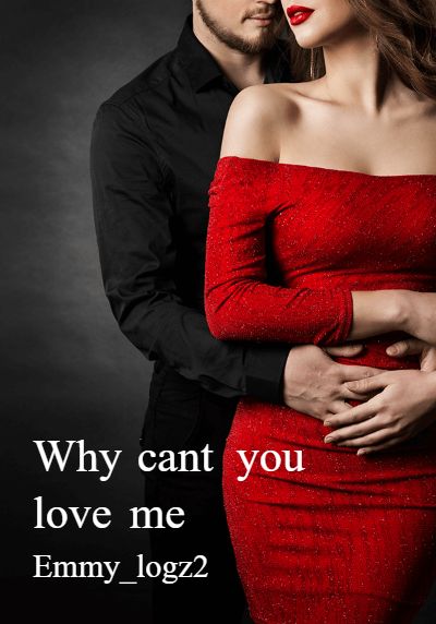 Why cant you love me By Emmy_logz2 | Libri