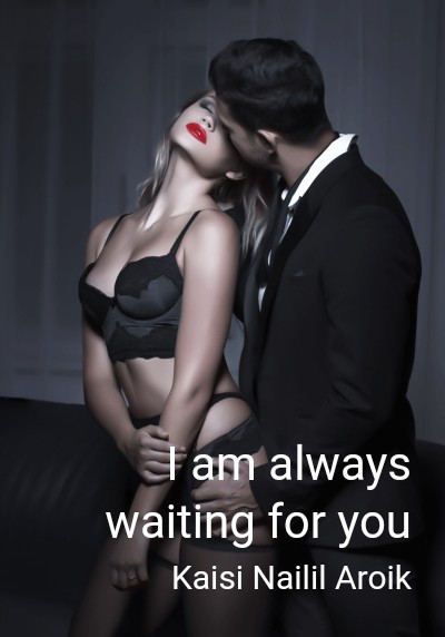 I am always waiting for you By Kaisi Nailil Aroik | Libri