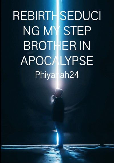 REBIRTHSEDUCING MY STEP BROTHER IN APOCALYPSE By Phiyanah24 | Libri
