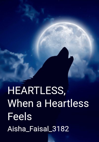 HEARTLESS, When a Heartless Feels By Aisha_Faisal_3182 | Libri