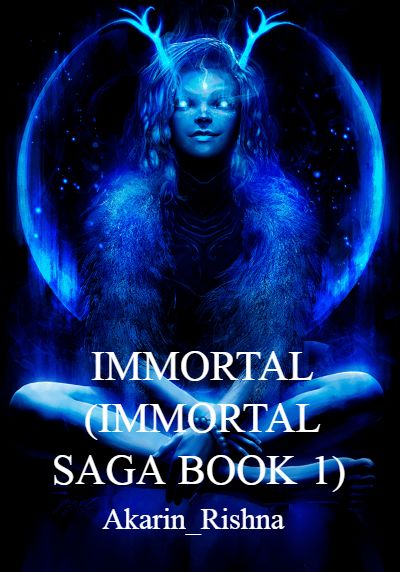IMMORTAL (IMMORTAL SAGA BOOK 1) By Akarin_Rishna | Libri